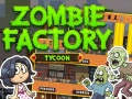 Игра Тайкун на Зомби Фабрика онлайн